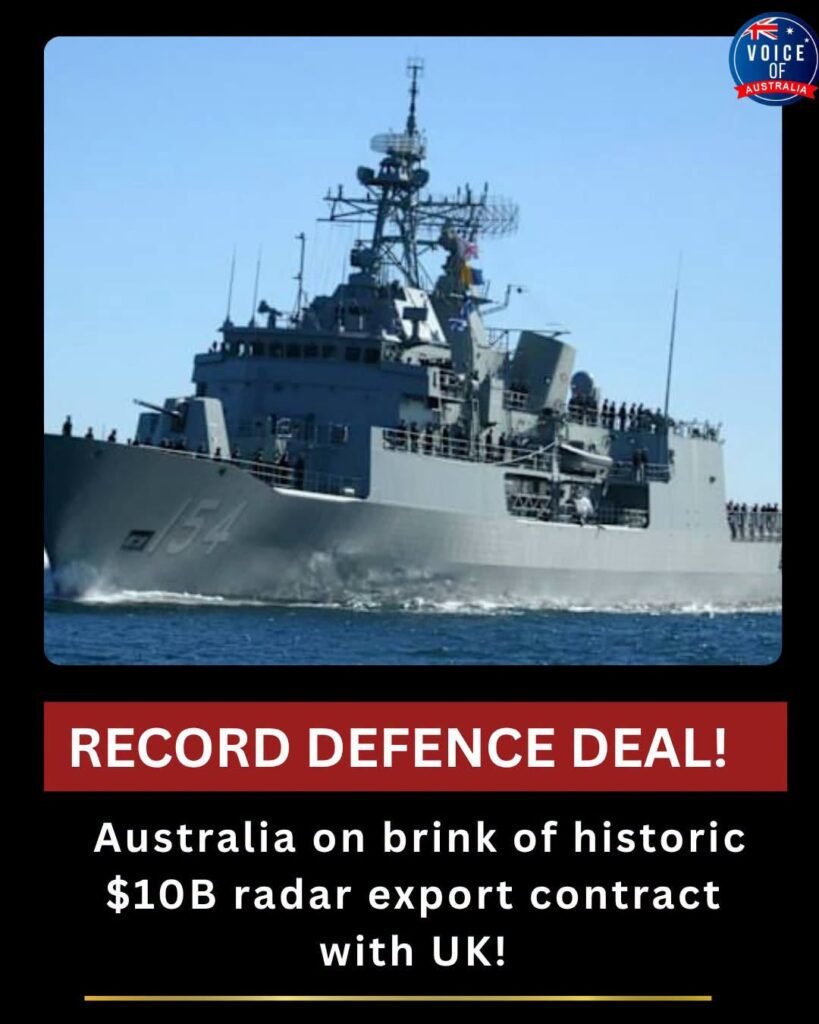 AUSTRALIA EYES HISTORIC $10 BILLION UK DEFENCE EXPORT DEAL FOR HOME-GROWN RADAR TECHNOLOGY
